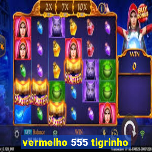 vermelho 555 tigrinho